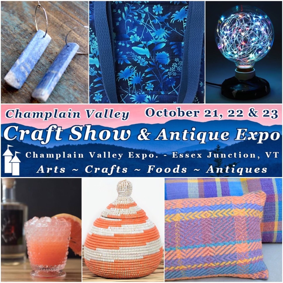 Champlain Valley Craft Show and Antique Expo Friday, Oct 21, 202210