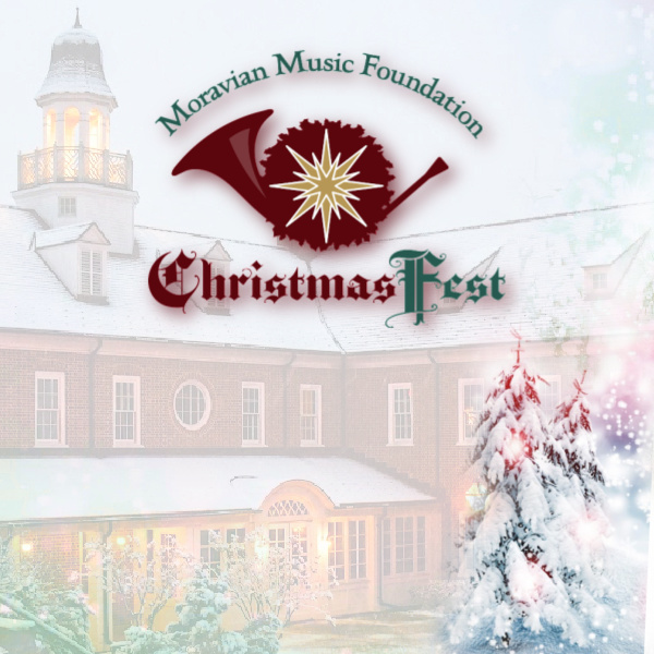 ChristmasFest; a Moravian Advent & Christmas Festival - ChristmasFest; a Moravian Advent & Christmas Festival