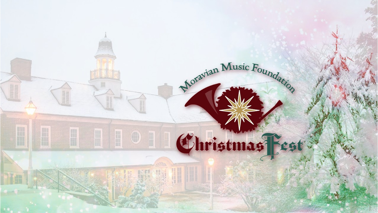 ChristmasFest; a Moravian Advent & Christmas Festival - ChristmasFest; a Moravian Advent & Christmas Festival