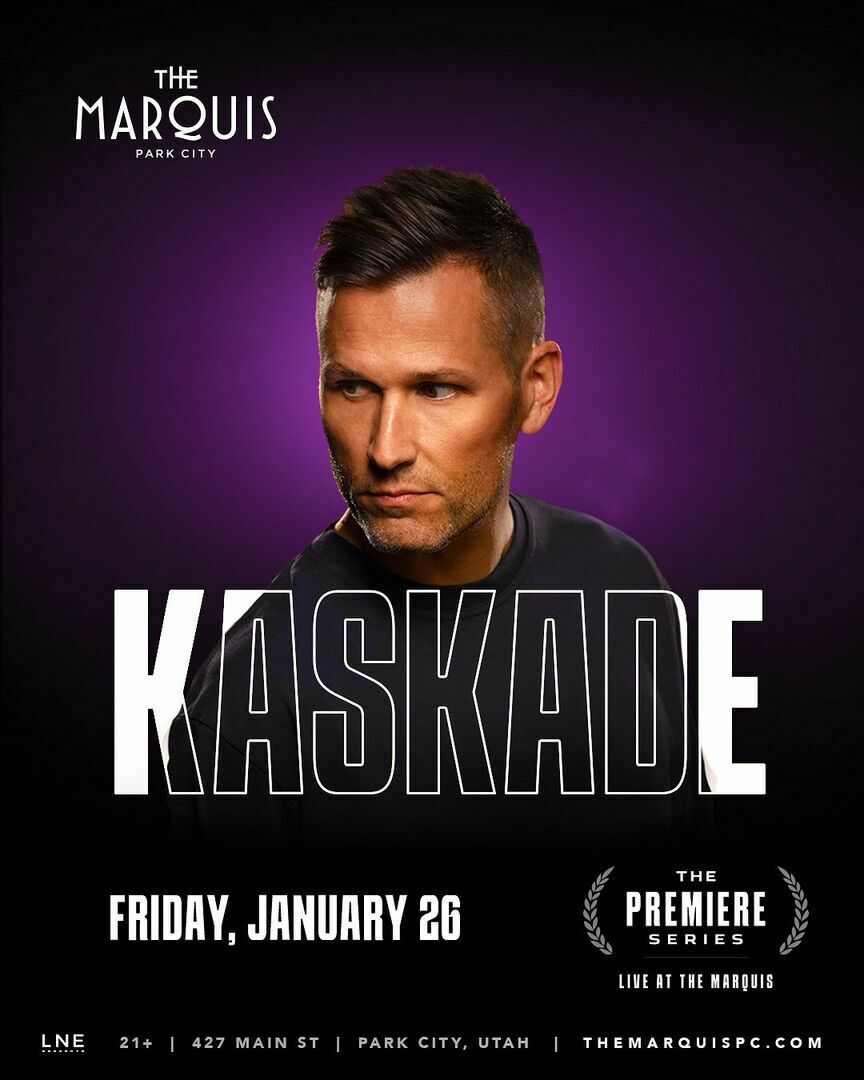Marquis Park City  for “The Premiere Series” brings you KASKADE on January 26th!