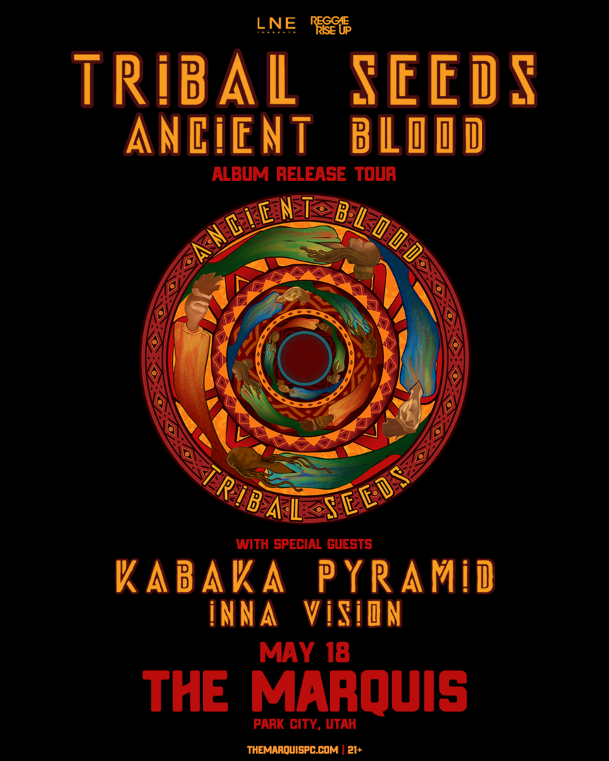 The Marquis Park City  brings you Tribal Seeds May 18th!