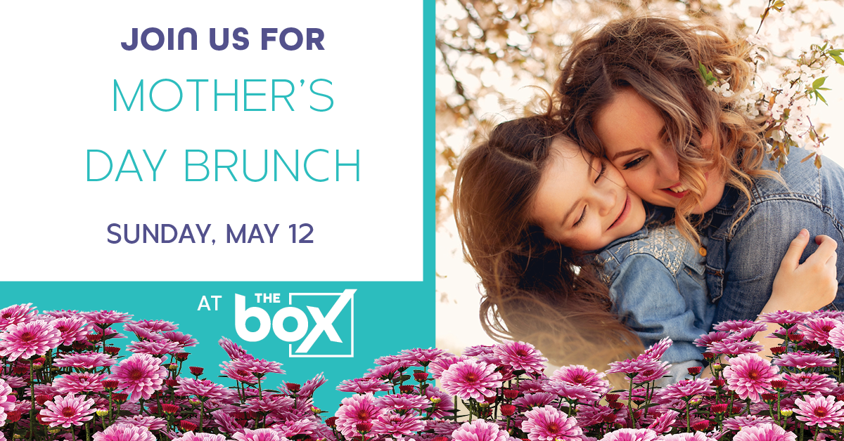 Mother's Day Brunch at The Box