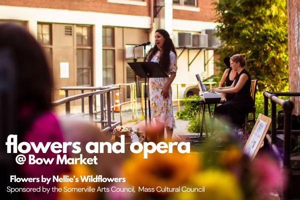 Flowers and Opera @ Bow Market